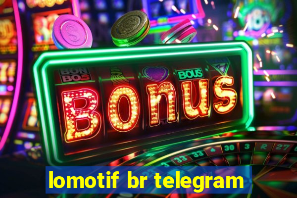 lomotif br telegram